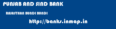 PUNJAB AND SIND BANK  RAJASTHAN BUNDI BUNDI   banks information 